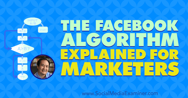 Penjelasan Algoritma Facebook untuk Pemasar yang menampilkan wawasan dari Dennis Yu di Podcast Pemasaran Media Sosial.