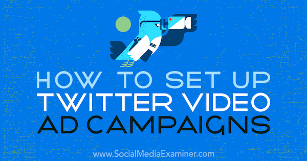 Cara Mengatur Kampanye Iklan Video Twitter oleh Richa Pathak di Penguji Media Sosial.