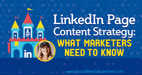 Strategi Konten Halaman LinkedIn: Apa yang Perlu Diketahui Pemasar yang menampilkan wawasan dari Michaela Alexis di Podcast Pemasaran Media Sosial.