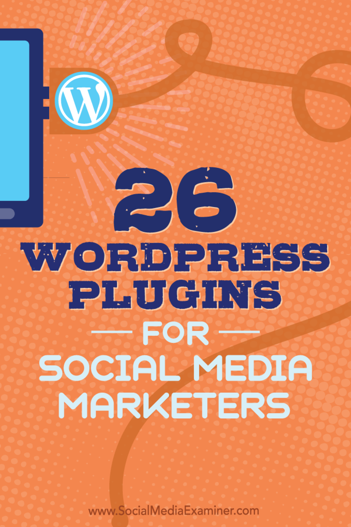 Tips 26 plugin WordPress yang dapat digunakan pemasar media sosial untuk meningkatkan blog Anda.