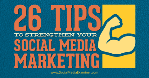 26 tips untuk memperkuat media sosial