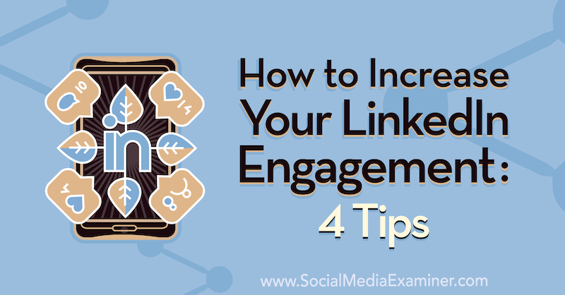 Cara Meningkatkan Keterlibatan LinkedIn Anda: 4 Tips oleh Biron Clark tentang Penguji Media Sosial.