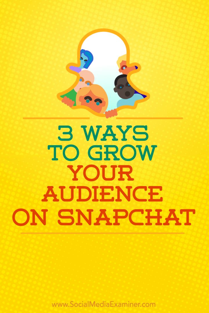 Kiat tentang tiga cara untuk mendapatkan lebih banyak pengikut di Snapchat.