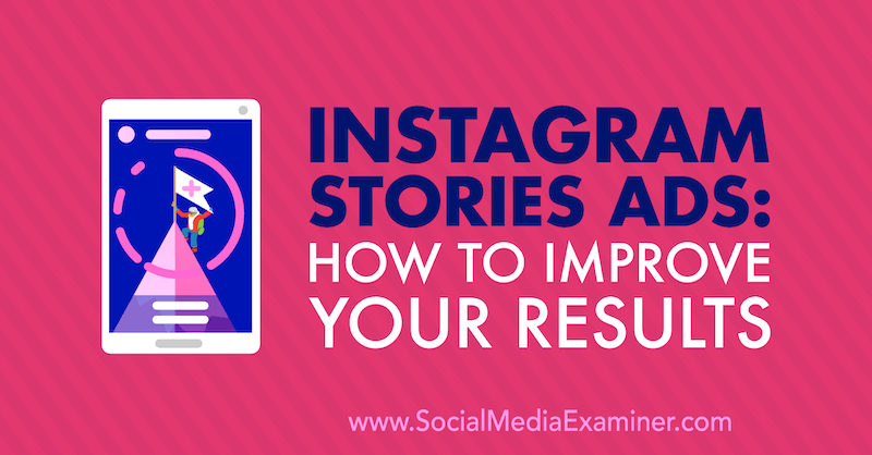 Iklan Cerita Instagram: Cara Meningkatkan Hasil Anda oleh Susan Wenograd di Penguji Media Sosial.