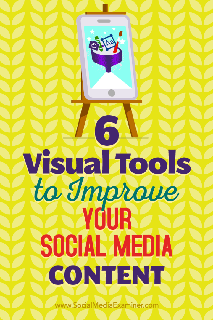 6 Alat Visual untuk Meningkatkan Konten Media Sosial Anda oleh Caleb Cousins ​​di Penguji Media Sosial.