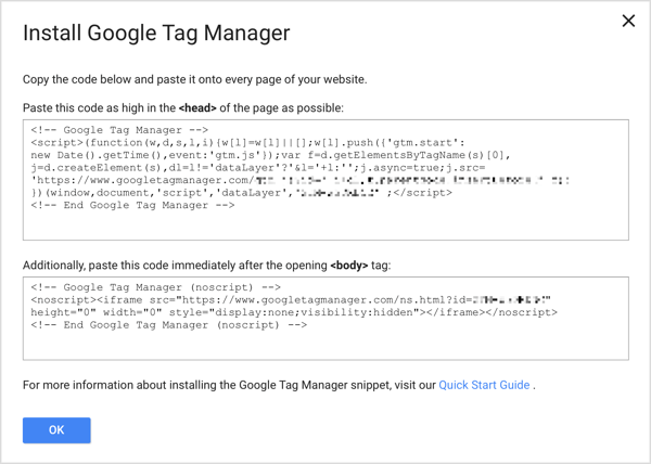Tambahkan dua cuplikan kode Google Tag Manager ke setiap halaman di situs Anda untuk menyelesaikan proses penyiapan.