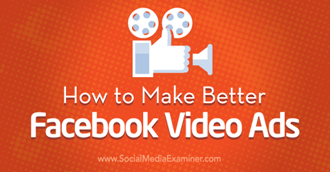 buat iklan video facebook yang lebih baik