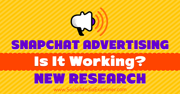 Iklan Snapchat: Apakah Berhasil? Penelitian Baru oleh Michelle Krasniak tentang Penguji Media Sosial.
