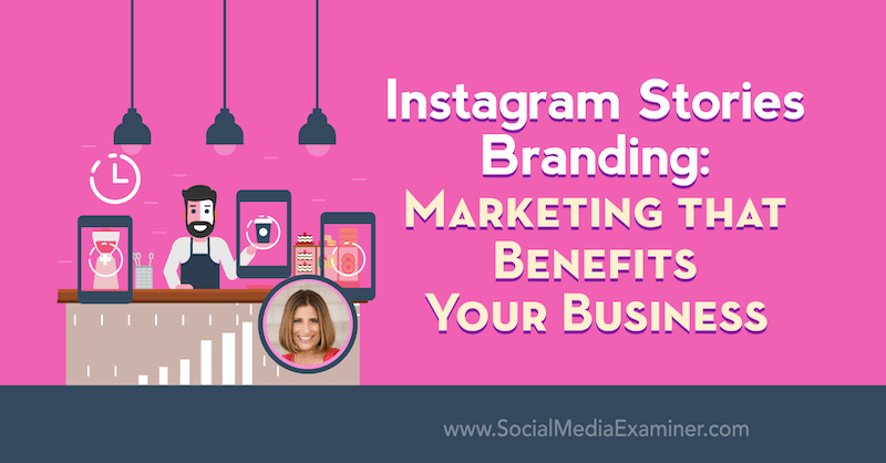 Branding Cerita Instagram: Pemasaran yang Menguntungkan Bisnis Anda menampilkan wawasan dari Sue B Zimmerman di Podcast Pemasaran Media Sosial.