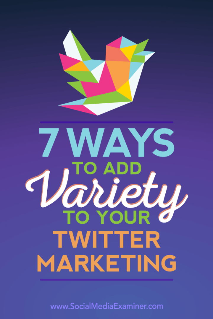7 Cara Menambahkan Variasi ke Pemasaran Twitter Anda: Penguji Media Sosial