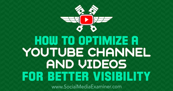 Cara Mengoptimalkan Saluran dan Video YouTube untuk Visibilitas Lebih Baik oleh Jeremy Vest di Penguji Media Sosial.