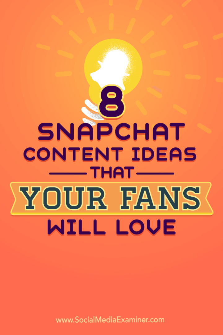 Kiat tentang delapan ide untuk konten Snapchat untuk menghidupkan akun Anda.
