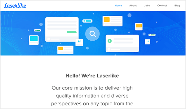 Ini adalah tangkapan layar dari beranda mirip Laser. Bagian atas halaman memperlihatkan ilustrasi. Ini memiliki latar belakang biru dan beberapa persegi panjang putih dengan batang abu-abu dan kotak berwarna yang menunjukkan halaman web yang berbeda. Di bawah ilustrasinya terdapat teks berikut: "Halo, kami Seperti Laser! Misi inti kami adalah memberikan informasi berkualitas tinggi dan perspektif yang beragam tentang topik apa pun.. .”