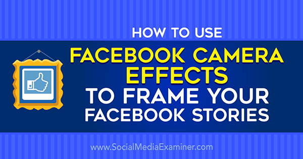 Cara Menggunakan Efek Kamera Facebook untuk membuat Bingkai Acara Facebook dan Bingkai Lokasi di Penguji Media Sosial.