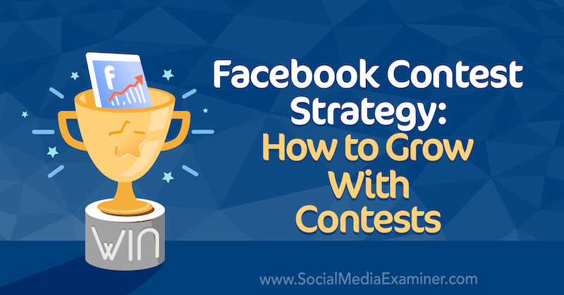 Strategi Kontes Facebook: Bagaimana Berkembang Dengan Kontes oleh Allie Bloyd di Penguji Media Sosial.