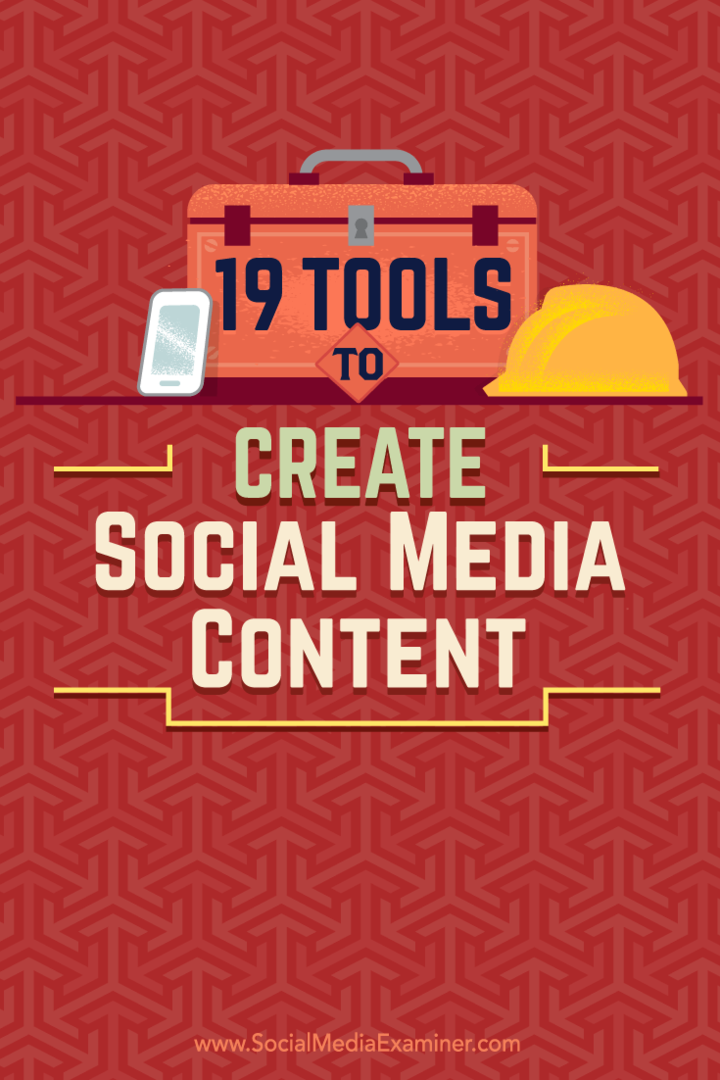 Tips 19 alat yang dapat Anda gunakan untuk membuat dan berbagi konten di media sosial.
