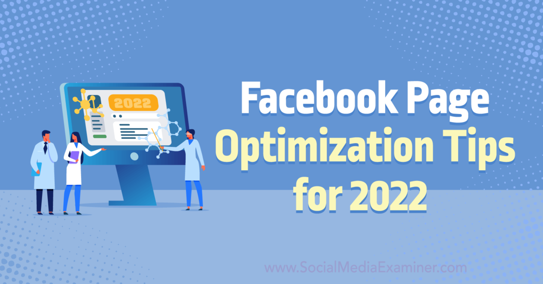 Kiat Pengoptimalan Halaman Facebook untuk 2022 oleh Anna Sonnenberg di Penguji Media Sosial.