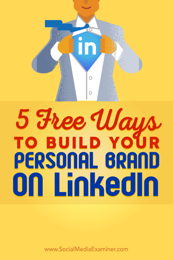 Kiat tentang lima cara gratis untuk membantu Anda membangun merek LinkedIn pribadi Anda.