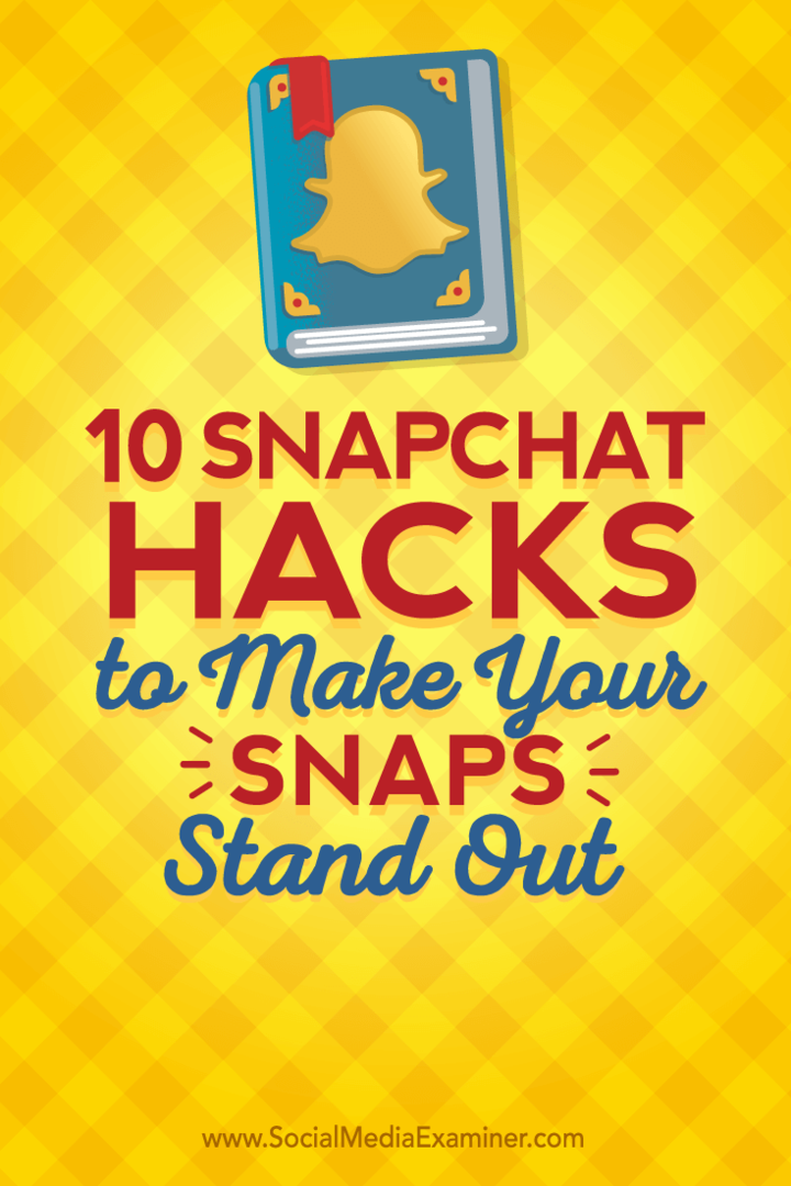 10 Peretasan Snapchat untuk Membuat Snap Anda Menonjol: Penguji Media Sosial