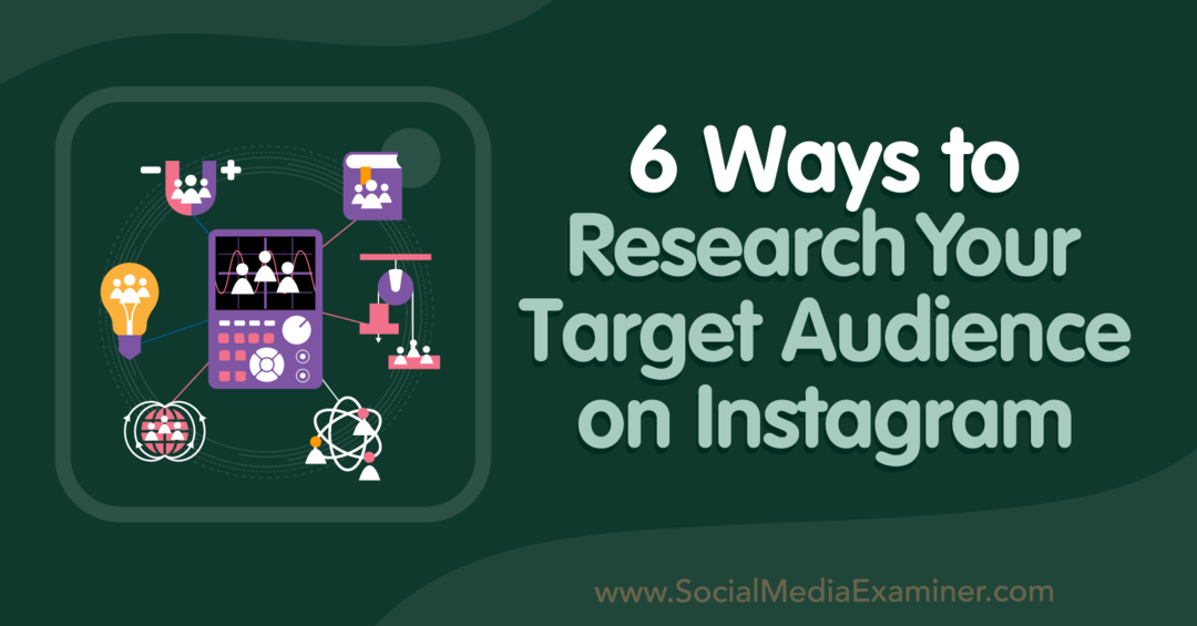 6 Cara Meneliti Audiens Target Anda di Instagram-Social Media Examiner