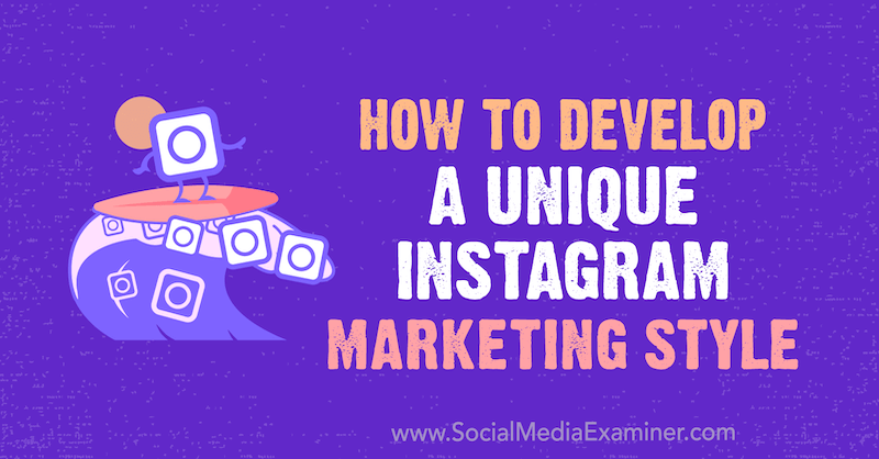 Bagaimana Mengembangkan Gaya Pemasaran Instagram yang Unik oleh Maham S. Chappal di Penguji Media Sosial.
