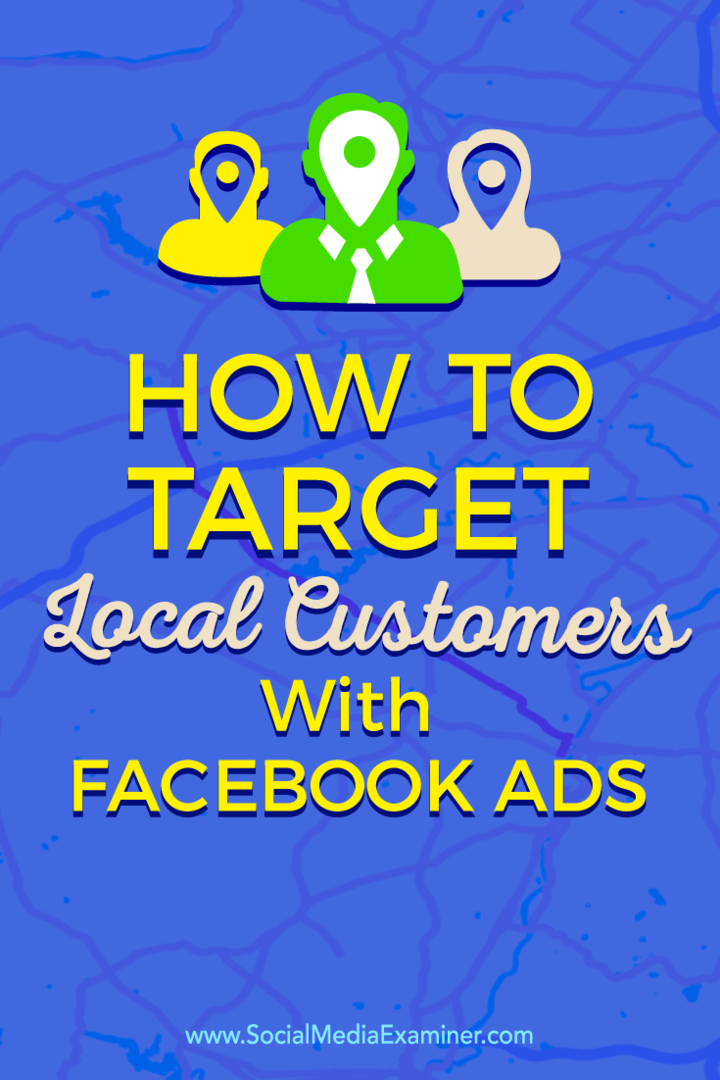 Kiat tentang cara terhubung dengan pelanggan lokal Anda menggunakan Iklan Facebook bertarget.