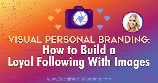 Personal Branding Visual: Cara Membangun Pengikut yang Setia Dengan Gambar yang menampilkan wawasan dari Jenna Kutcher di Podcast Pemasaran Media Sosial.