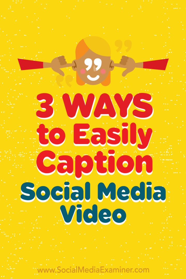 3 Cara Mudah Caption Video Media Sosial oleh Serena Ryan di Penguji Media Sosial.