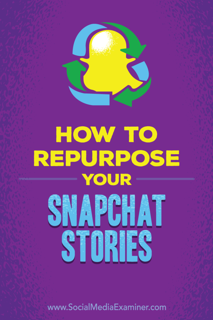 Kiat tentang bagaimana Anda dapat menggunakan kembali cerita Snapchat Anda untuk platform media sosial lainnya.