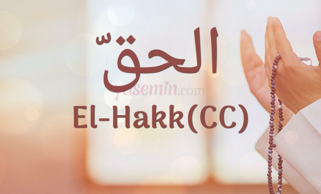 Apa arti Al-Hakk (cc) dari Esma-ul Husna? Apa keutamaan al-Hakk?