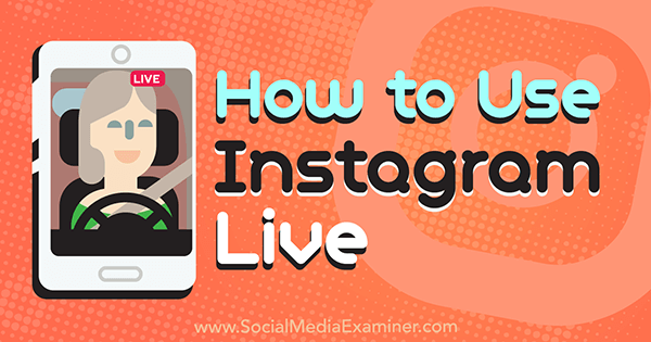 Cara Menggunakan Instagram Live oleh Kristi Hines di Penguji Media Sosial.