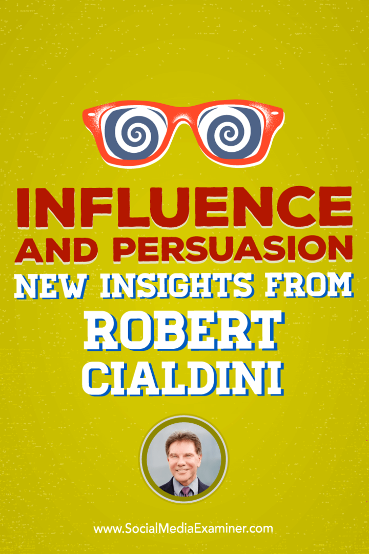 Robert Cialdini berbicara dengan Michael Stelzner tentang bagaimana mempersiapkan orang untuk penjualan dengan ilmu pengaruh.