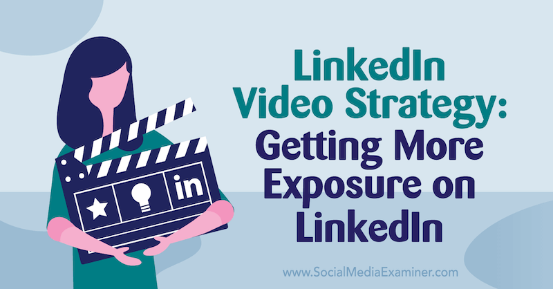 Strategi Video LinkedIn: Mendapatkan Lebih Banyak Eksposur di LinkedIn yang menampilkan wawasan dari Alex Minor di Podcast Pemasaran Media Sosial.