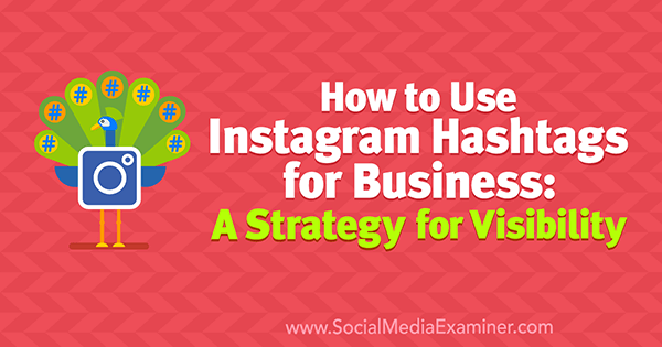 Cara Menggunakan Hashtag Instagram untuk Bisnis: Strategi Visibilitas oleh Jenn Herman di Penguji Media Sosial.