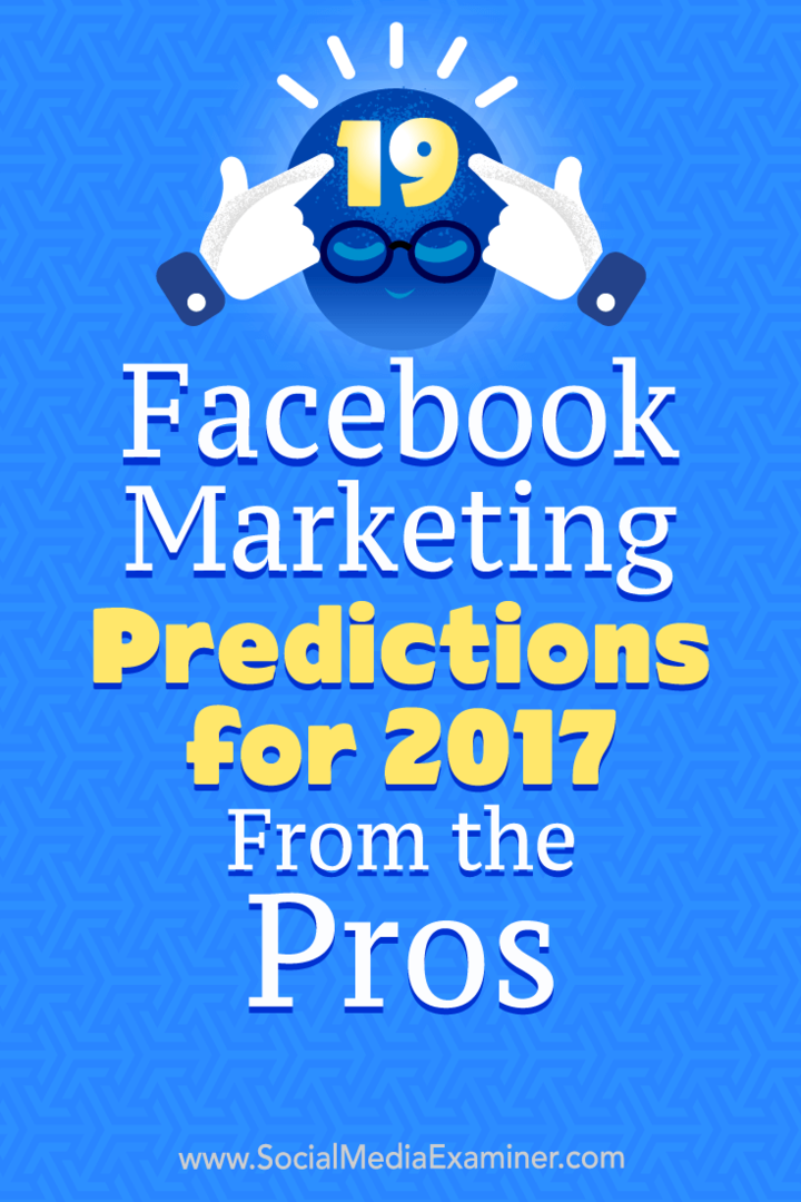 19 Prediksi Pemasaran Facebook untuk 2017 Dari Pro oleh Lisa D. Jenkins di Penguji Media Sosial.