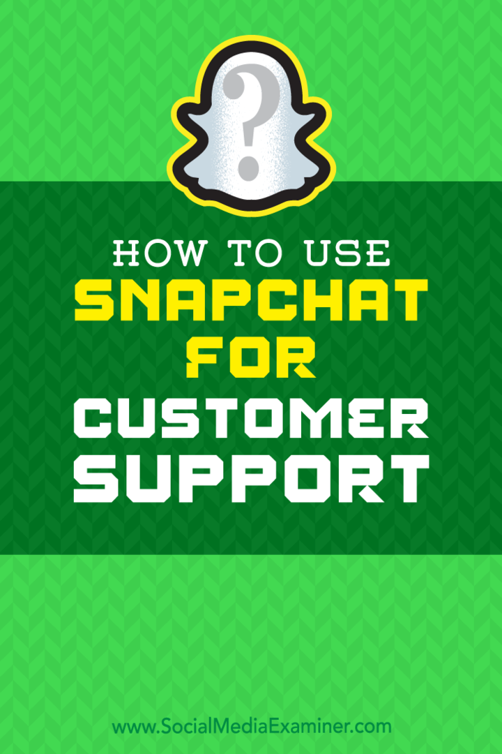 Cara Menggunakan Snapchat untuk Dukungan Pelanggan oleh Eric Sachs di Penguji Media Sosial.