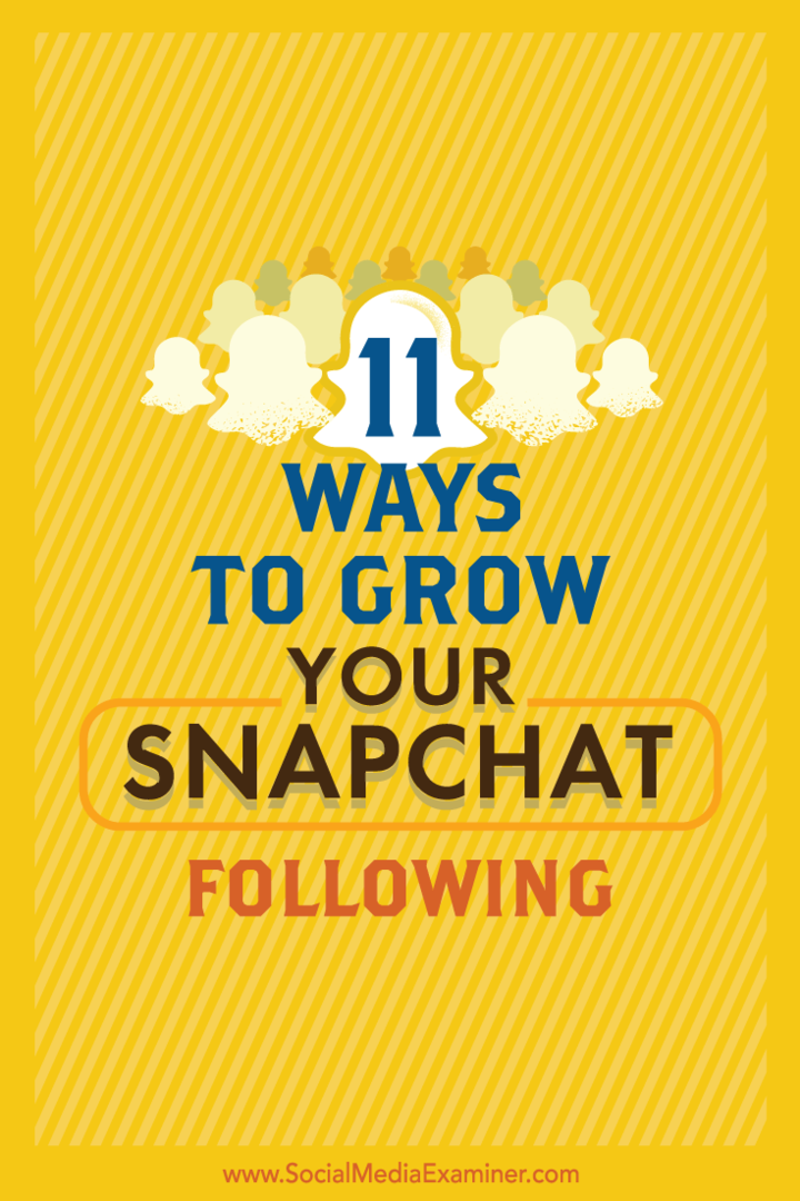 Kiat tentang 11 cara mudah untuk menumbuhkan audiens Snapchat Anda.