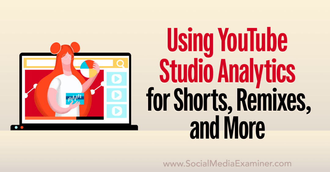 YouTube Studio Analytics: Cara Menganalisis Shorts, Remix, Video, dan Lainnya-Penguji Media Sosial
