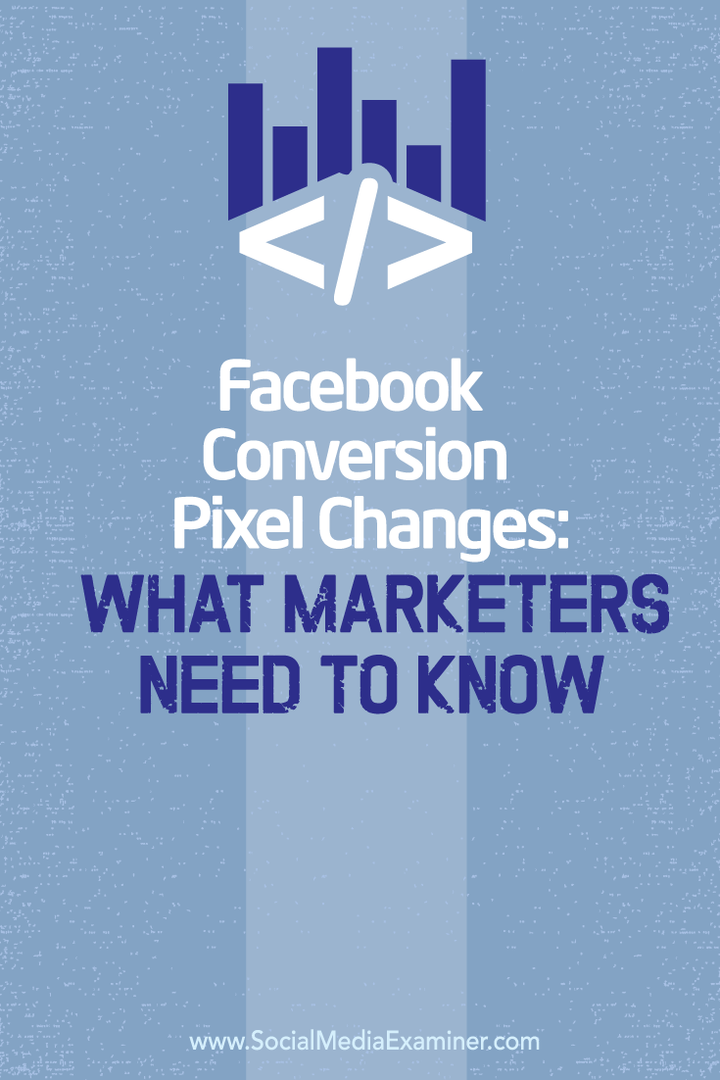 Perubahan Piksel Konversi Facebook: Yang Perlu Diketahui Pemasar: Pemeriksa Media Sosial