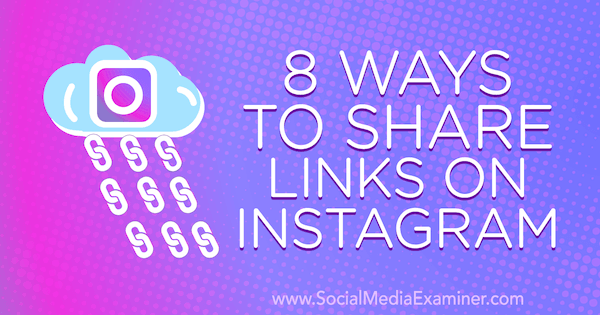 8 Cara Berbagi Tautan di Instagram oleh Corinna Keefe di Penguji Media Sosial.