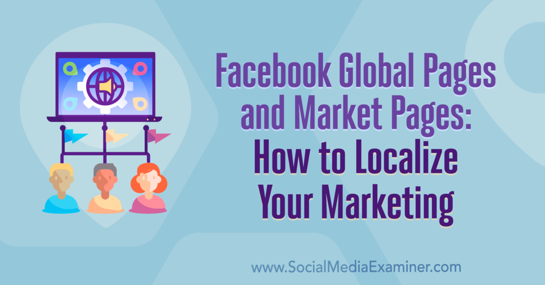 Halaman Global Facebook dan Halaman Pasar: Cara Melokalkan Pemasaran Anda oleh Amy Hayward di Penguji Media Sosial.