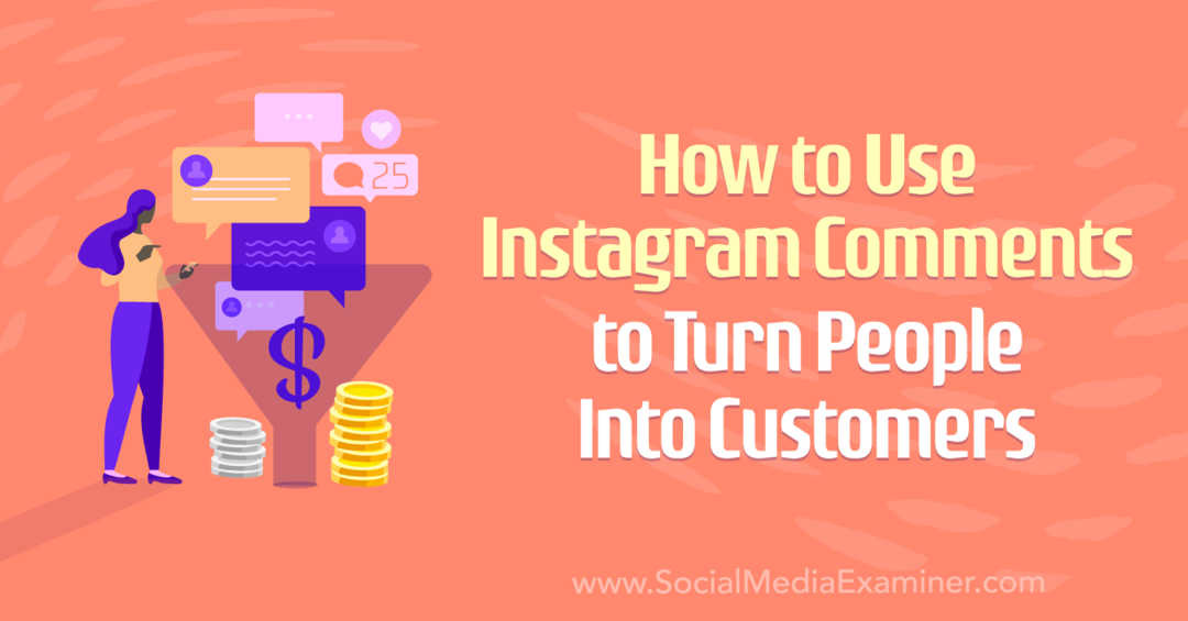 Cara Menggunakan Komentar Instagram untuk Mengubah Orang Menjadi Pelanggan oleh Anna Sonnenberg di Penguji Media Sosial.