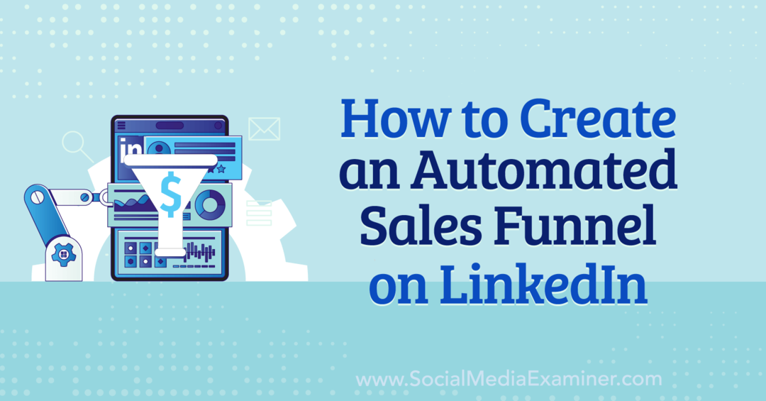 Cara Membuat Saluran Penjualan Otomatis di LinkedIn oleh Anna Sonnenberg di Penguji Media Sosial.
