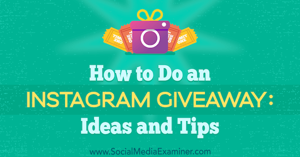 Bagaimana Melakukan Hadiah Instagram: Ide dan Tip oleh Jenn Herman di Penguji Media Sosial.