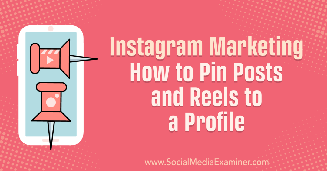 Pemasaran Instagram: Cara Menyematkan Postingan dan Gulungan ke Profil: Pemeriksa Media Sosial