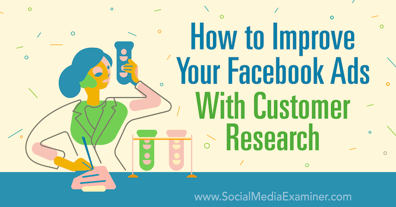 Cara Meningkatkan Iklan Facebook Anda Dengan Riset Pelanggan oleh Brenton Turley di Penguji Media Sosial.