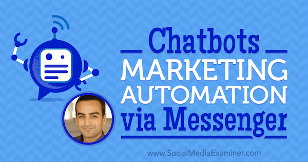 Chatbots: Otomasi Pemasaran melalui Messenger menampilkan wawasan dari Andrew Warner di Podcast Pemasaran Media Sosial.