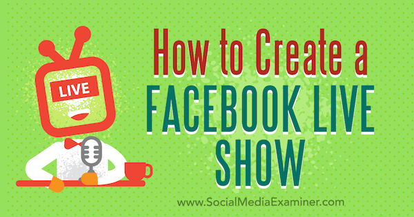 Cara Membuat Acara Langsung Facebook oleh Julia Bramble di Penguji Media Sosial.