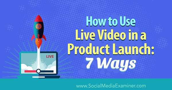 Cara Menggunakan Video Langsung dalam Peluncuran Produk: 7 Cara oleh Luria Petrucci di Penguji Media Sosial.