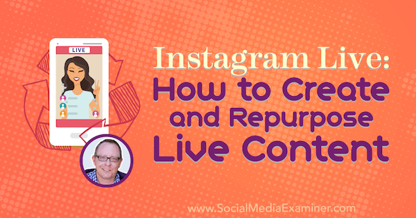 Instagram Live: Cara Membuat dan Mengubah Tujuan Konten Langsung yang menampilkan wawasan dari Todd Bergin di Podcast Pemasaran Media Sosial.